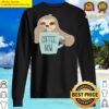 sloth needs coffee sweater