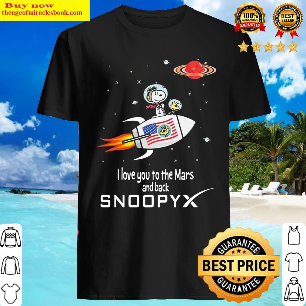 Snoopy And Woodstock I Love You To The Mars And Back Snoopyx Shirt