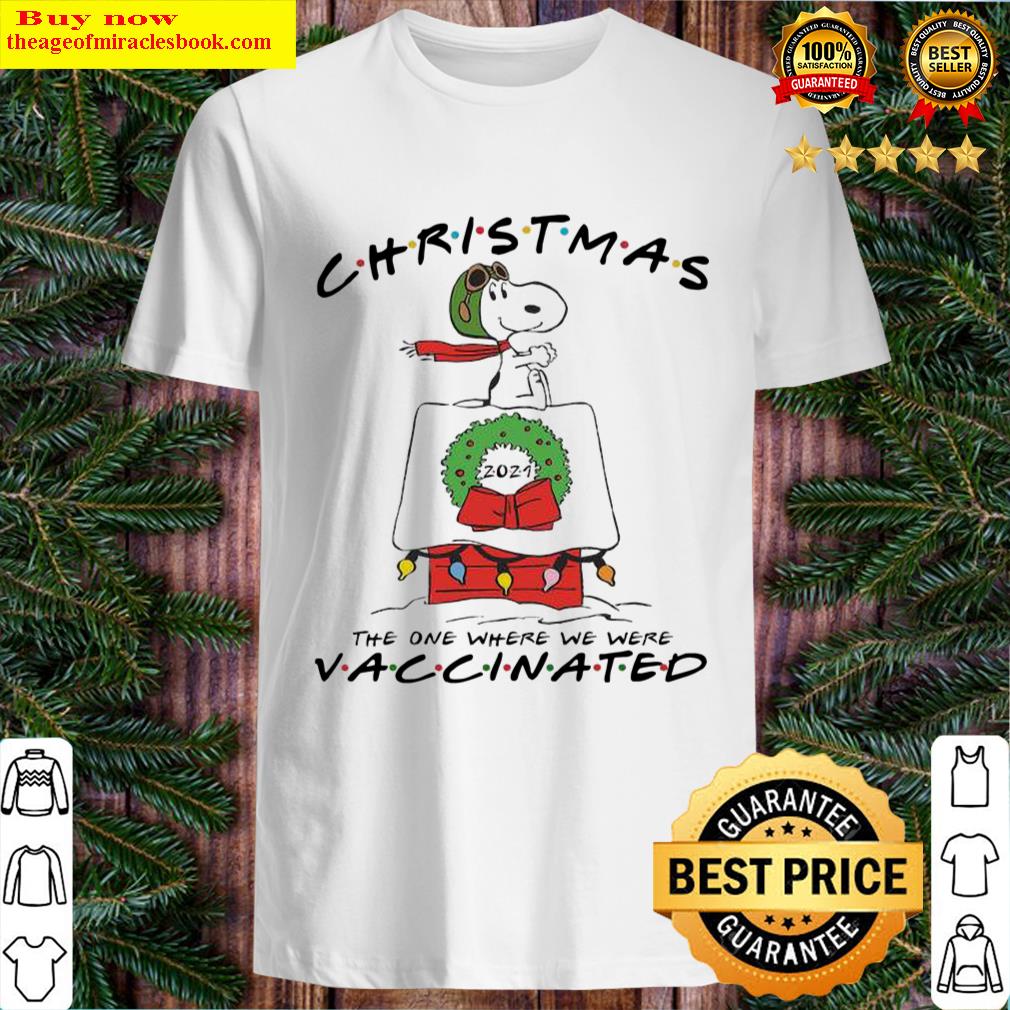 Snoopy Flying Christmas 2021 Coronavirus The One Where We Were Vaccinated Shirt