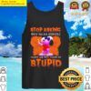 snoopy joe cool stop asking why im an asshole i dont ask why youre so stupid tank top
