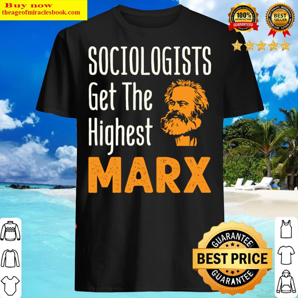 Sociologists Get The Highest Marx Shirt