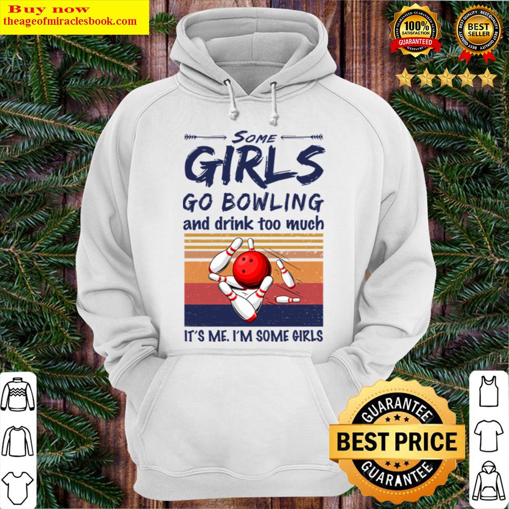 some girls go bowling and drink too much vintage hoodie
