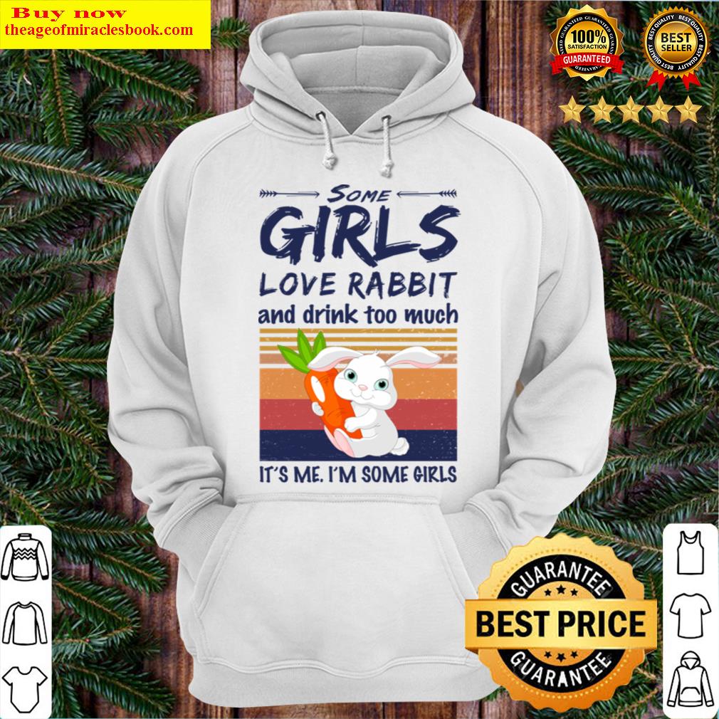 some girls love rabbit and drink too much vintage hoodie