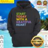 start today with a grateful heart hoodie
