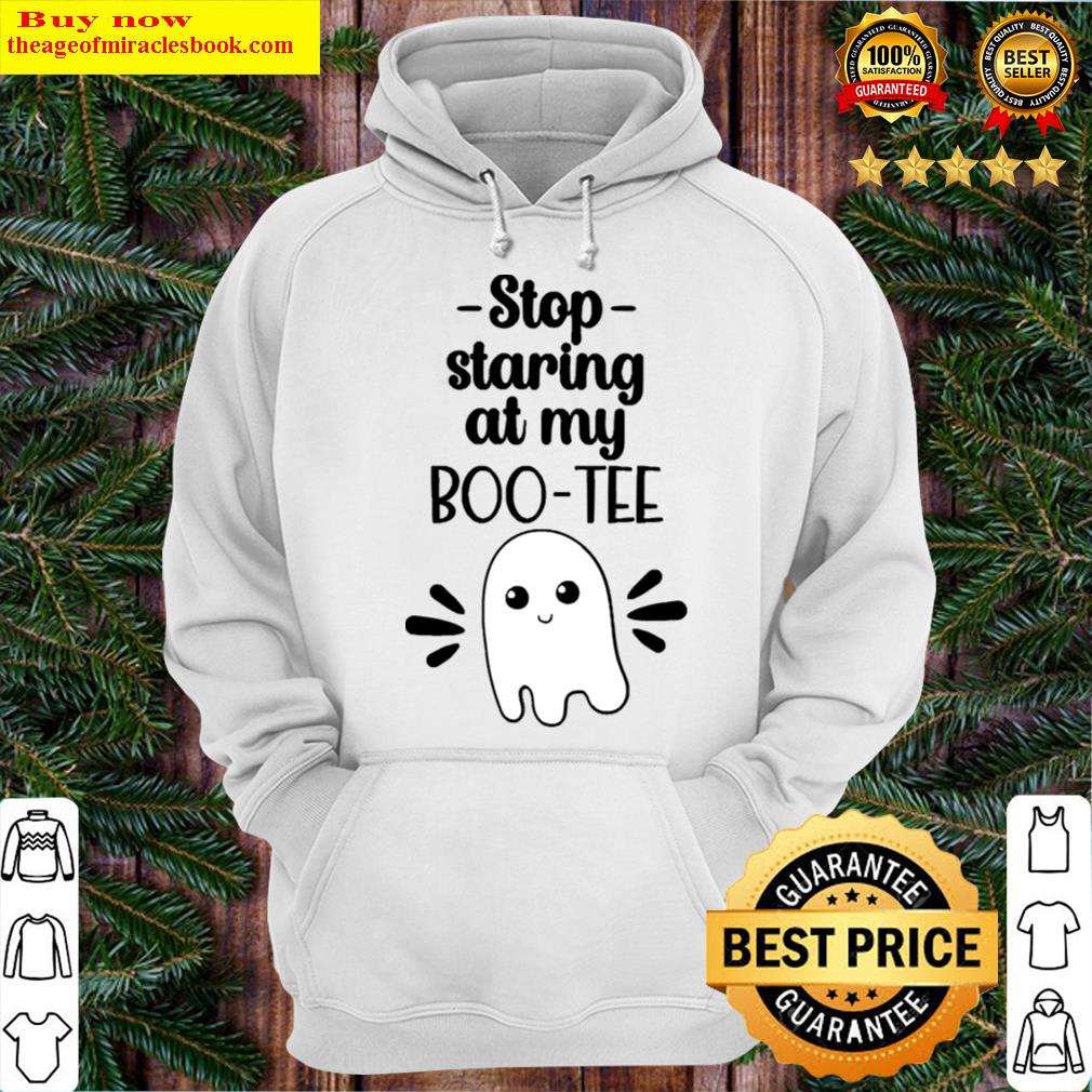 stop staring at my bootee t shirt hoodie
