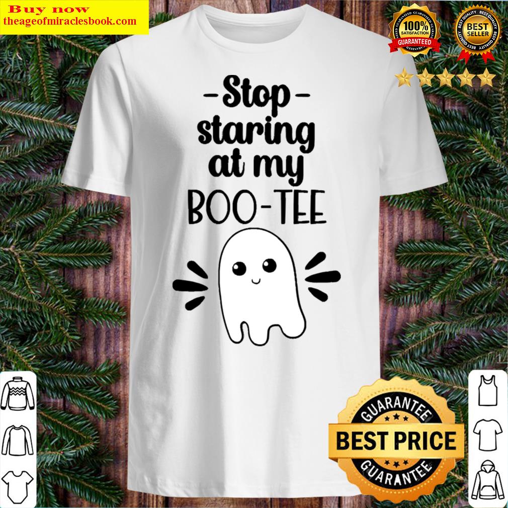 Stop Staring At My Bootee T-shirt