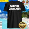 super cracker shirt