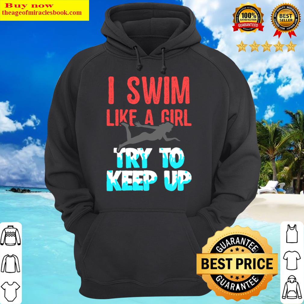 swim like a girl swimming funny swimmer hoodie