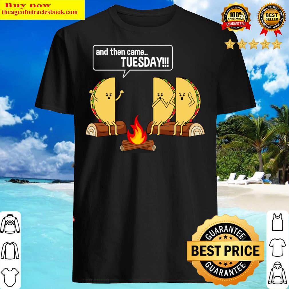 Taco Tells Scary Campfire Story About Tuesdays Funny Graphic Shirt