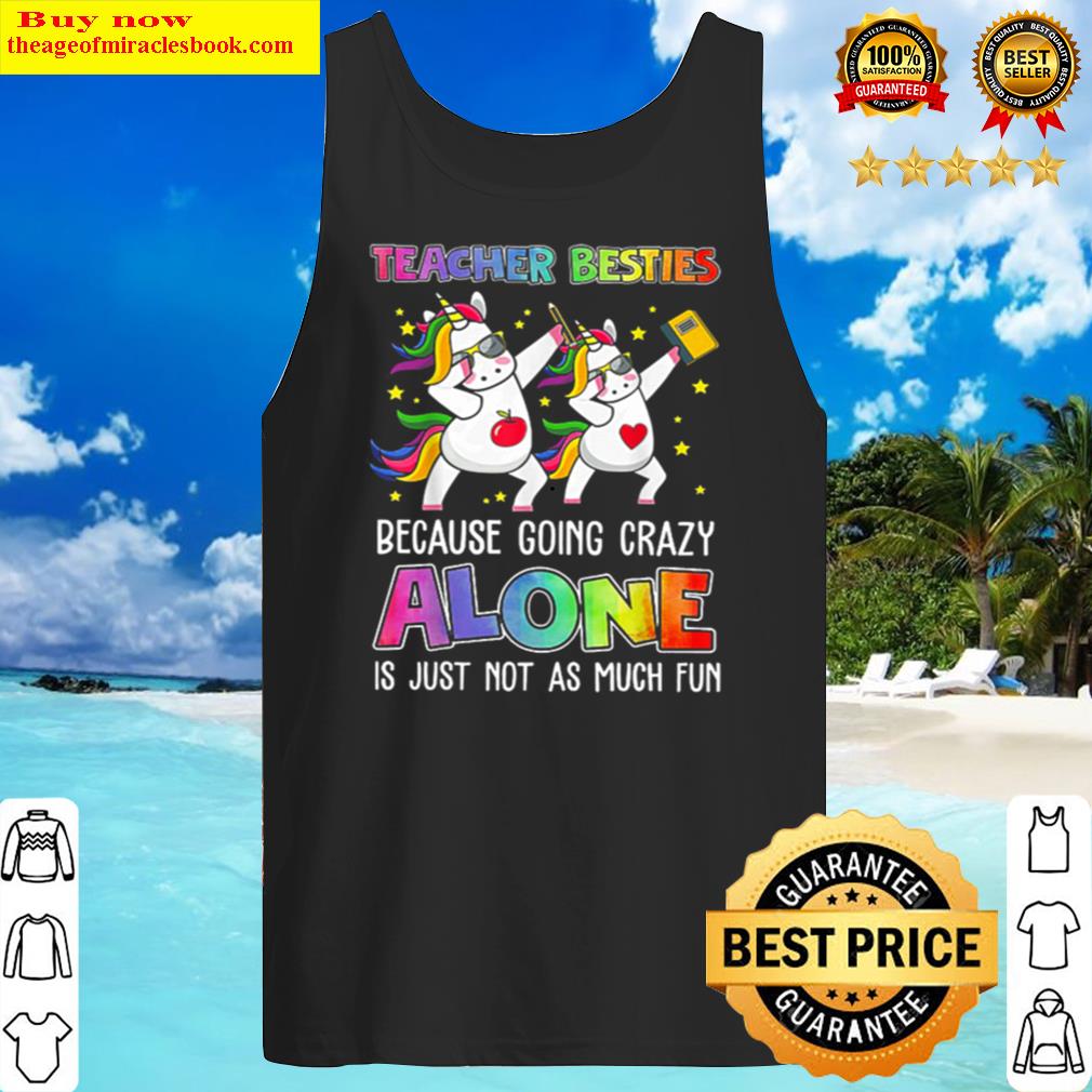 teacher besties because going crazy alone tank top
