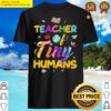teacher of tiny humans teachers day shirt