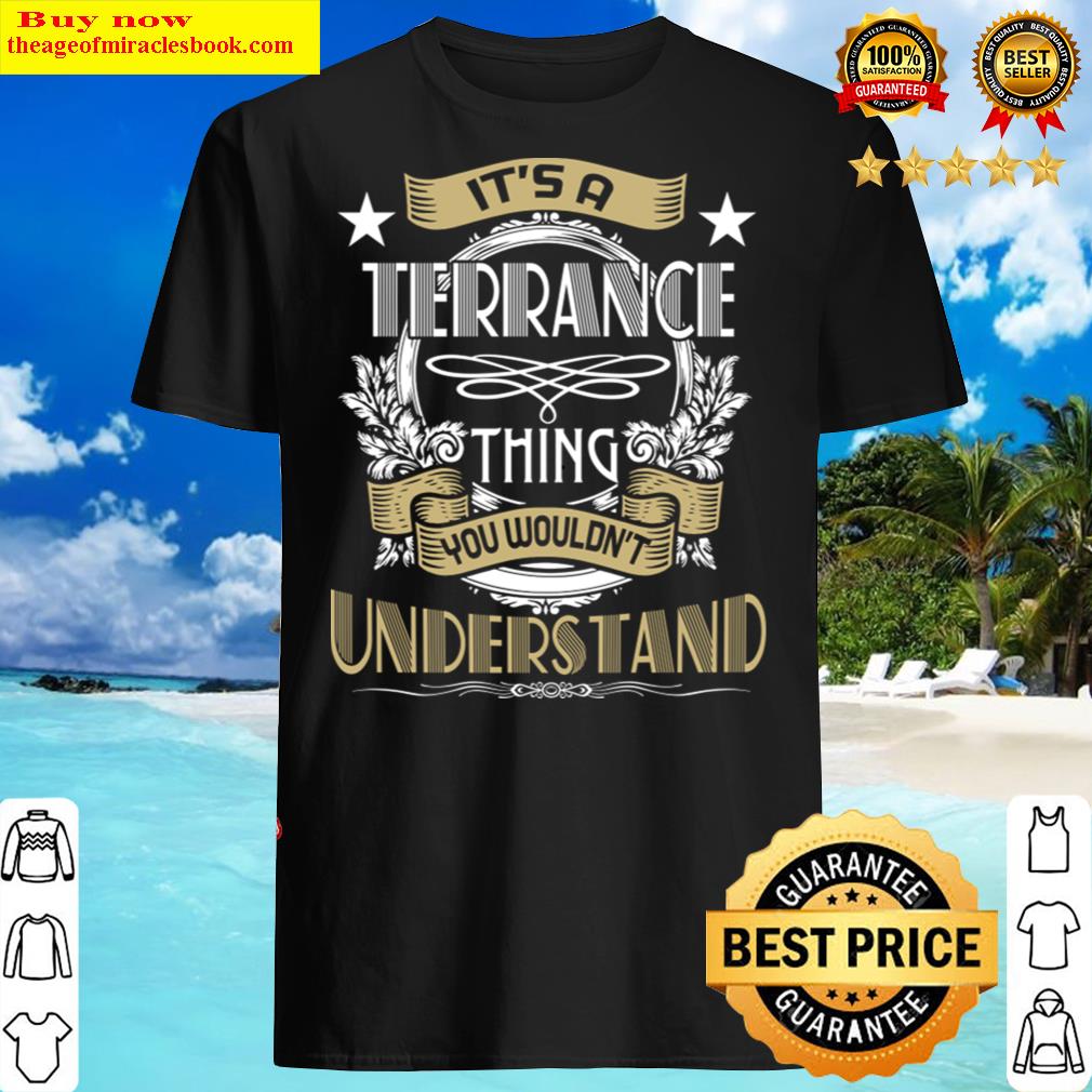 Terrance Thing Wouldn&39;t Understand Family Name T-shirt