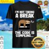 the code is compiling funny sloth programming nerd shirt