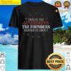 the founders warned us shirt