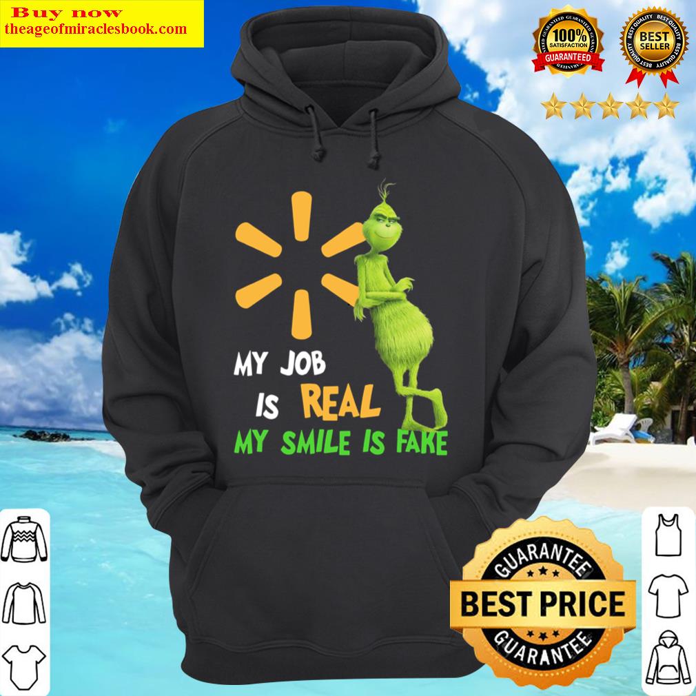 the grinch and walmart logo my job is real my smile is fake hoodie