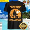 the mandalorian baby yoda were never too old for halloween shirt