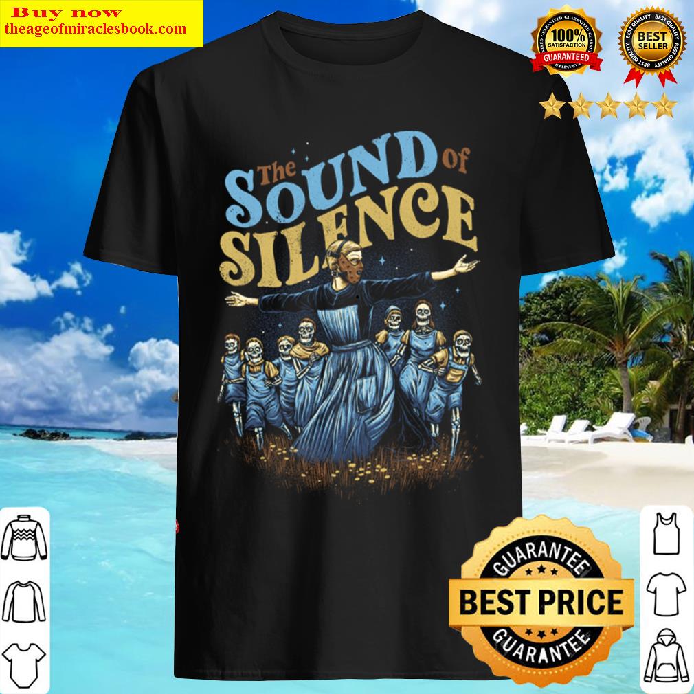 The Sound Of Silence Shirt Shirt