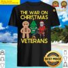 the war on christmas veterans santa claus gingerbread man funny meme copy shirt