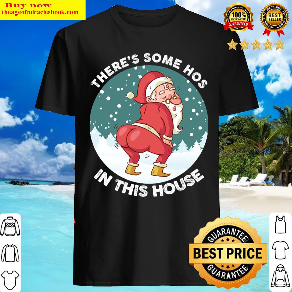 There’s Some Hos In This House Shirt