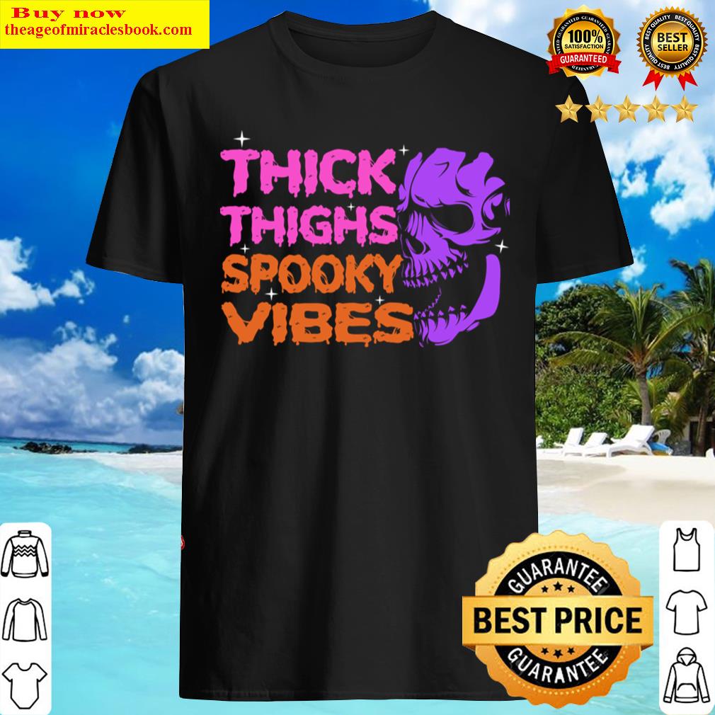 Thick Thighs Spooky Vibes Halloween Goth Skull Shirt