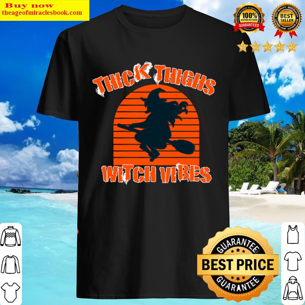 Thick Thighs Witch Vibes – Comical Design Shirt