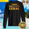 think while its still legal sweater