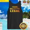 think while its still legal tank top