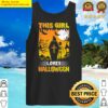 this girl who loves halloween tank top