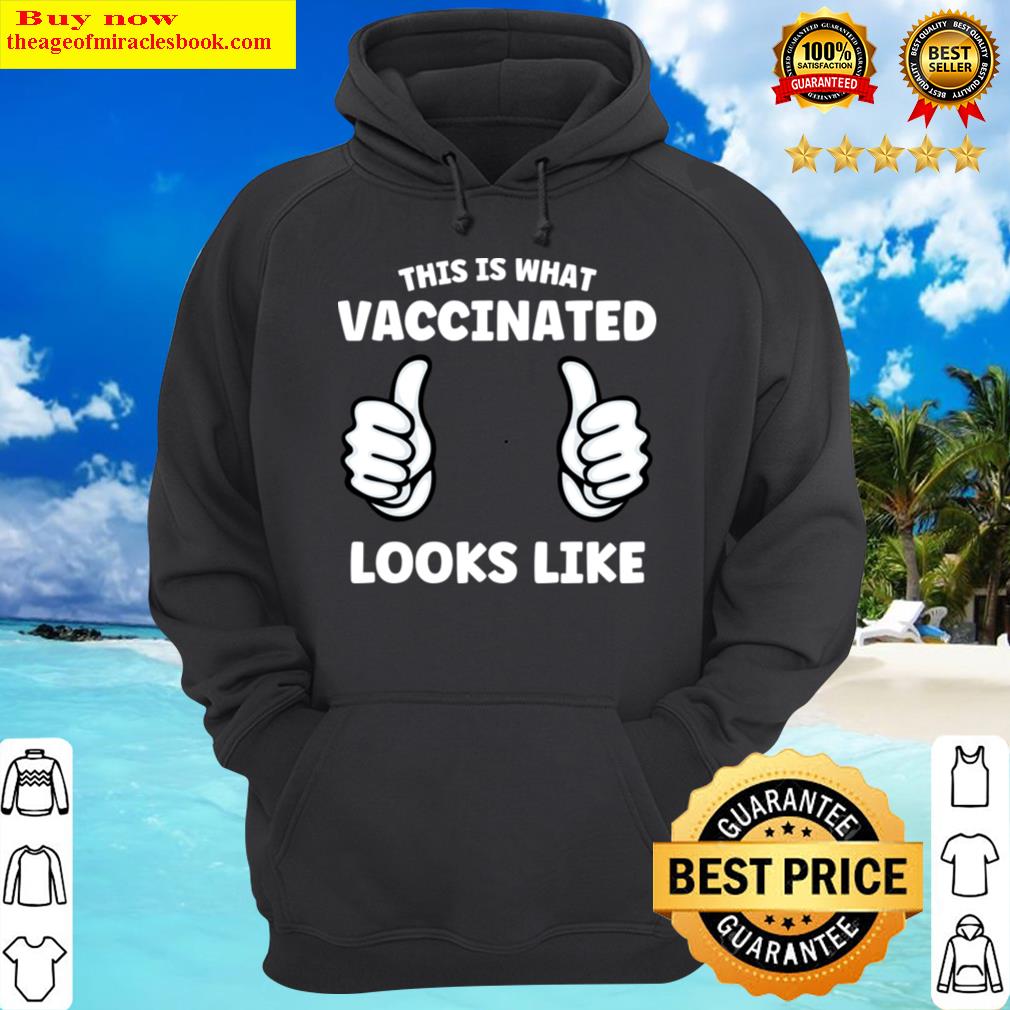 this is what vaccinated looks like fully vaccinated hoodie