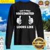 this is what vaccinated looks like fully vaccinated sweater