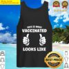 this is what vaccinated looks like fully vaccinated tank top