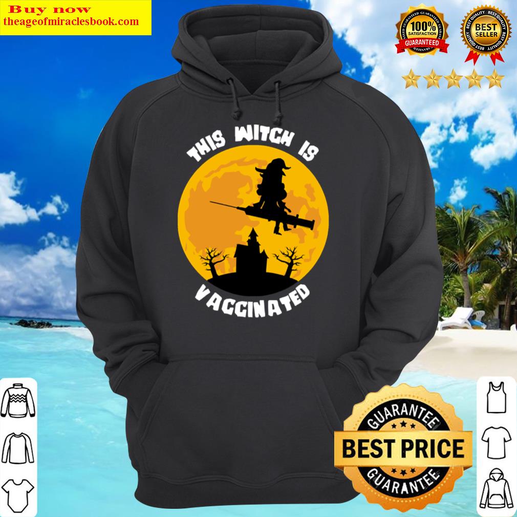 this witch is vaccinated halloween idea hoodie