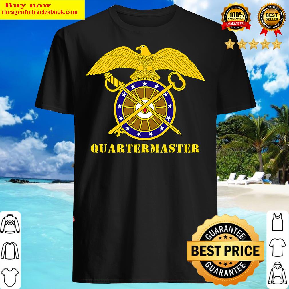 Us Army Quartermaster Regiment, Quartermaster Regiment Veteran, Quartermaster Regiment Patch Quarte Shirt