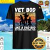 vet bod like dad bod but with more knee pain shirt