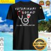 veterinary squad animal lovers ill be there for shirt