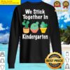 we stick together in kindergarten cactus gardening sweater