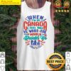 when i am in canada i feel this is what the world should be like tank top