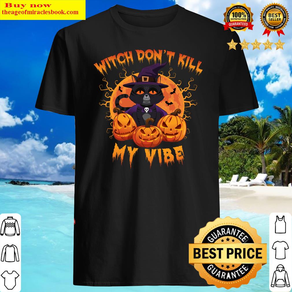 Witch Dont Kill My Vibe Halloween Shirt