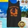 witch dont kill my vibe halloween tank top