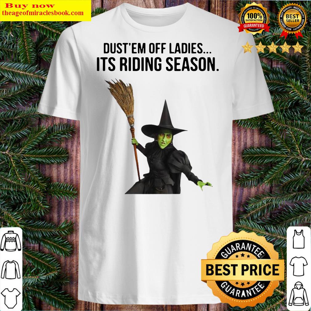 Witch Dust Em Off Ladies It’s Riding Season Halloween Shirt