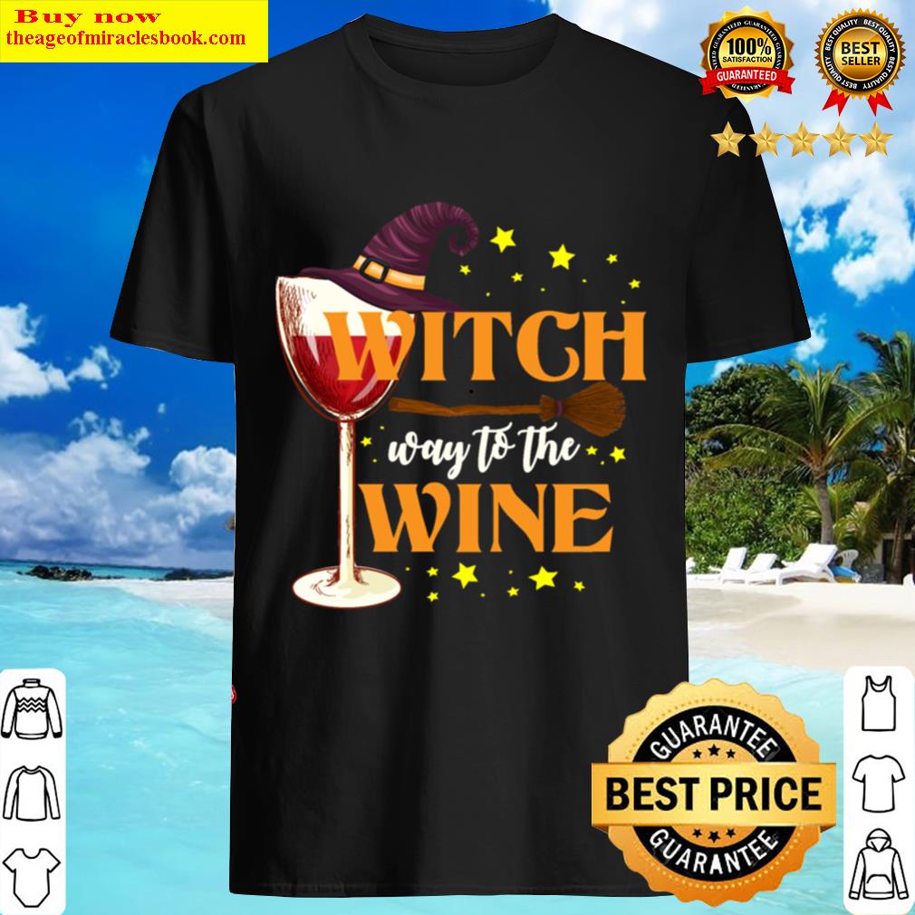 Witch Way To The Wine – Funny Halloween Wine Lover Shirt