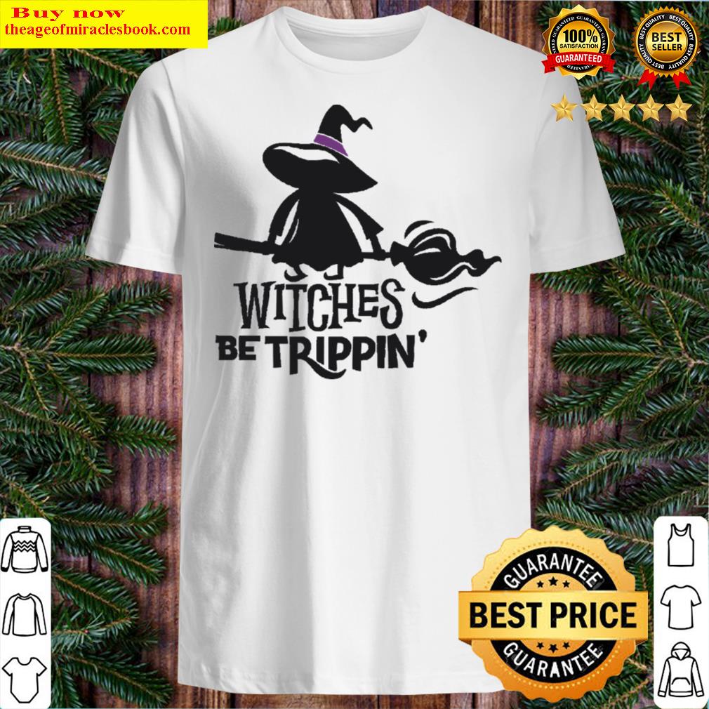 Witches Be Trippin T-shirt