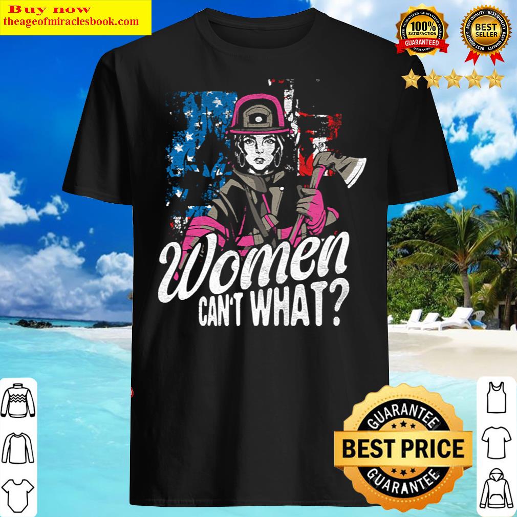 Women Can’t What Patriot Firewoman Patriotic
