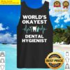 world okayest and best dental hygienist tank top