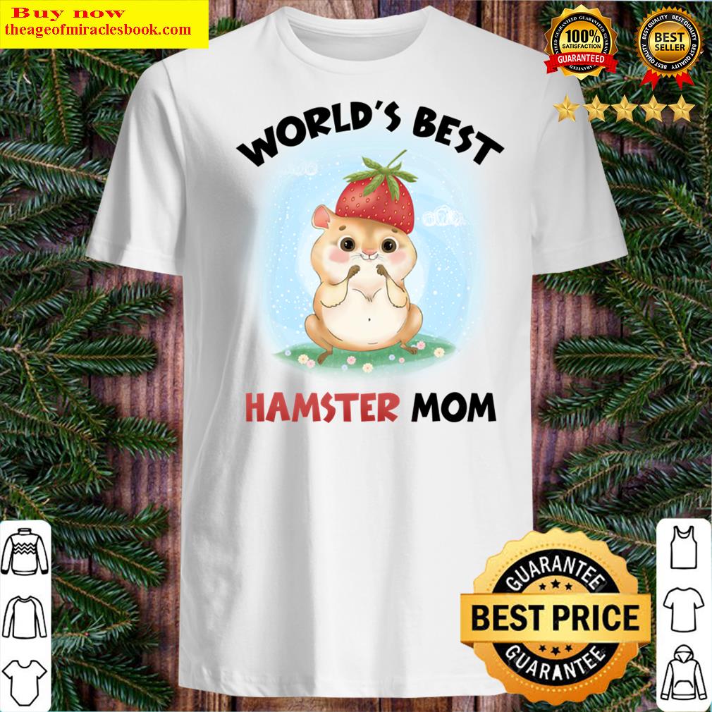 World’s Best Hamster Mom Funny Shirt
