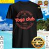 yoga club with coach roy shirt