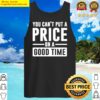 you cant put a price on a good time tank top