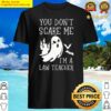 you dont scare me im a law teacher halloween gift for law teacher shirt