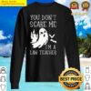 you dont scare me im a law teacher halloween gift for law teacher sweater
