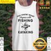 you know what rhymes with fishing kayaking tank top